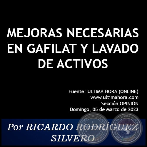 MEJORAS NECESARIAS EN GAFILAT Y LAVADO DE ACTIVOS - Por RICARDO RODRÍGUEZ SILVERO - Domingo, 05 de Marzo de 2023